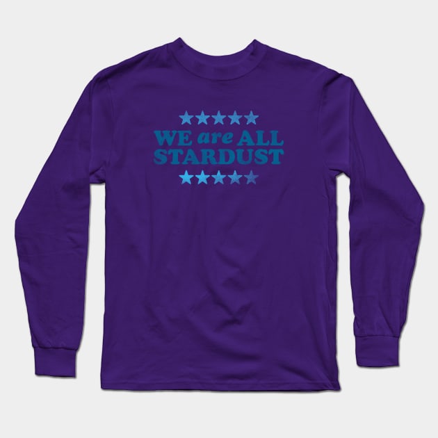 We Are All Stardust Long Sleeve T-Shirt by daparacami